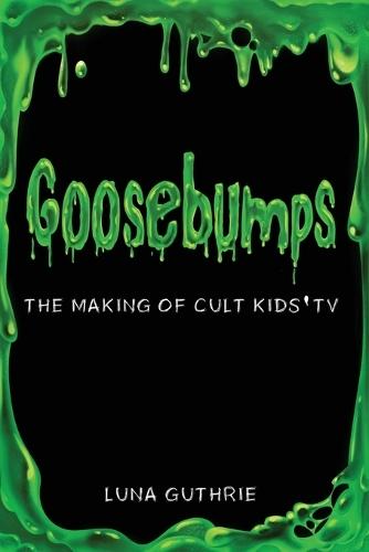 Goosebumps - The Making of Cult Kids' TV