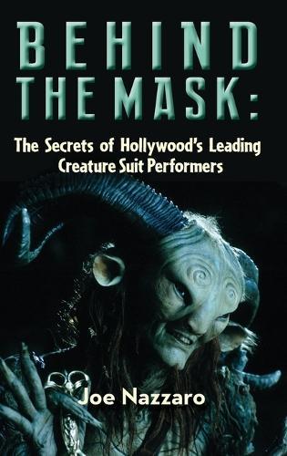 Behind the Mask: The Secrets of Hollywood's Leading Creature Suit Performers