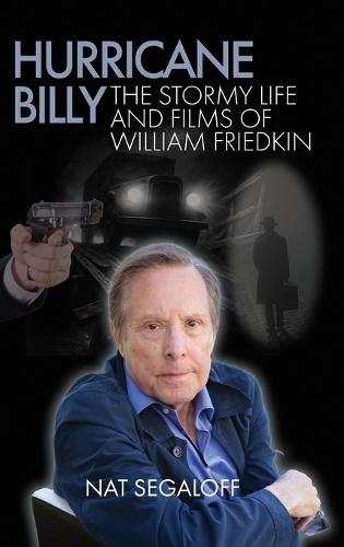 Hurricane Billy: The Stormy Life and Films of William Friedkin
