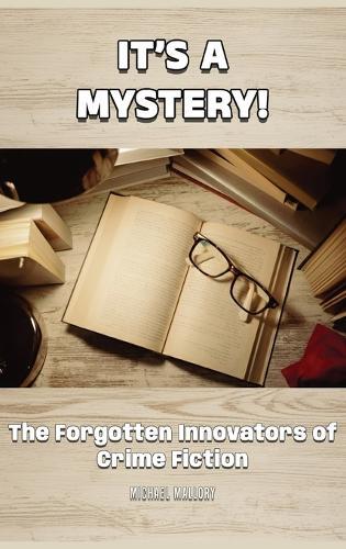 It's a Mystery! The Forgotten Innovators of Crime Fiction