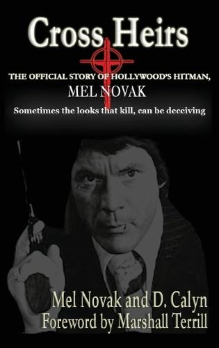 Cross Heirs - The Official Story of Hollywood's Hitman, Mel Novak
