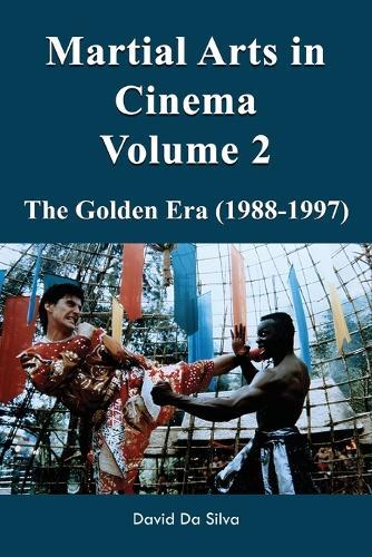 Martial Arts in Cinema Volume 2: The Golden Era (1988-1997)