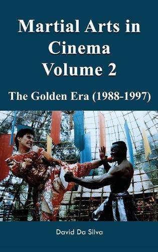 Martial Arts in Cinema Volume 2: The Golden Era (1988-1997)