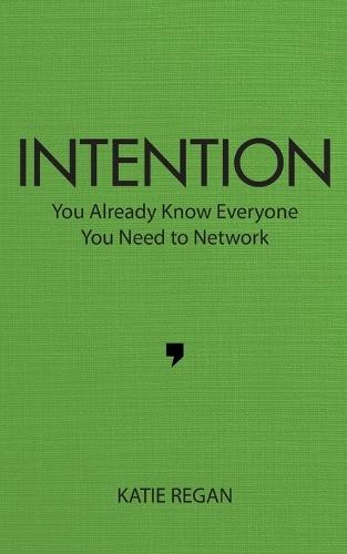 Intention: You Already Know Everyone You Need to Network