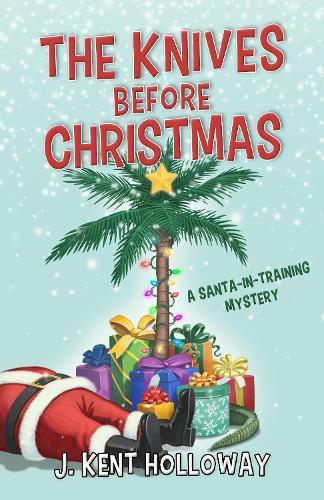 The Knives Before Christmas: A Santa-in-Training Mystery