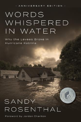 Words Whispered in Water, Anniversary: Why the Levees Broke in Hurricane Katrina