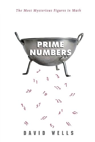 Prime Numbers: The Most Mysterious Figures in Math