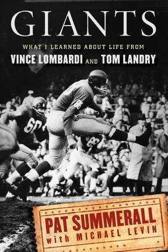 Giants: What I Learned about Life from Vince Lombardi and Tom Landry
