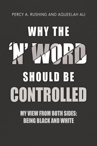 Why the 'N' Word Should Be Controlled: My View From Both Sides: Being Black AND White