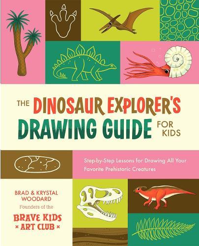 The Dinosaur Explorer's Drawing Guide For Kids: Step-by-Step Lessons for Drawing All Your Favorite Prehistoric Creatures