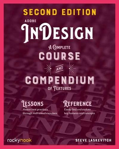 Adobe InDesign, 2nd Edition: A Complete Course and Compendium of Features