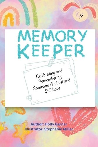 Memory Keeper: Celebrating and Remembering Someone We Lost and Still Love