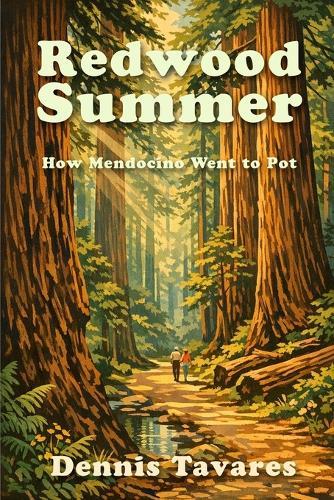 Redwood Summer: How Mendocino Went to Pot