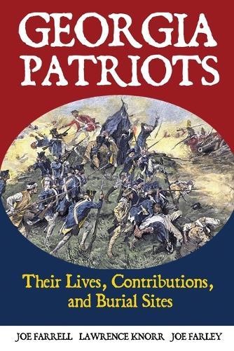 Georgia Patriots: Their Lives, Contributions, and Burial Sites