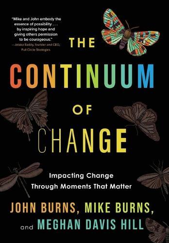 The Continuum of Change: Impacting Change Through Moments That Matter