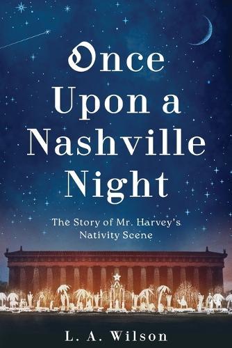 Once Upon a Nashville Night: The Story of Mr. Harvey's Nativity Scene