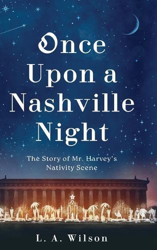 Once Upon a Nashville Night: The Story of Mr. Harvey's Nativity Scene