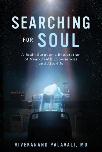 Searching for Soul: A Brain Surgeon's Exploration of Near-Death Experiences and Afterlife