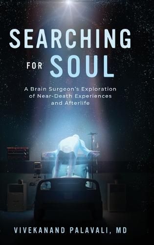 Searching for Soul: A Brain Surgeon's Exploration of Near-Death Experiences and Afterlife
