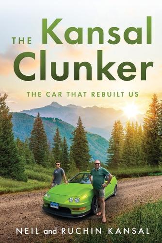 The Kansal Clunker: The Car That Rebuilt Us