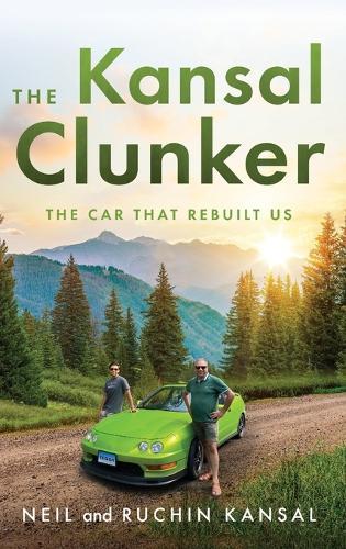 The Kansal Clunker: The Car That Rebuilt Us