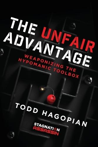 The Unfair Advantage: Weaponizing the Hypomanic Toolbox