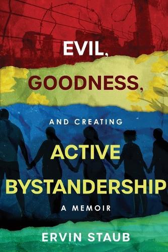 Evil, Goodness, and Creating Active Bystandership: A Memoir