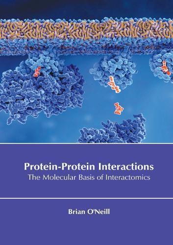 Protein-Protein Interactions: The Molecular Basis of Interactomics