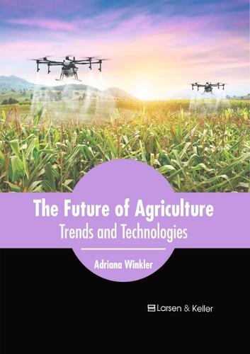 The Future of Agriculture: Trends and Technologies