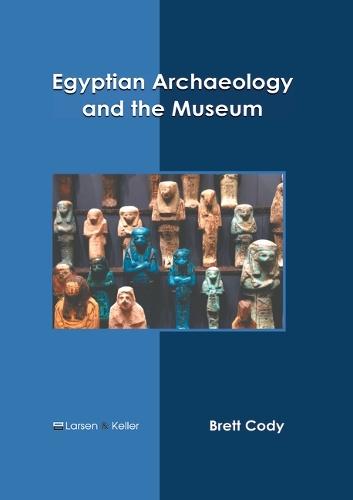 Egyptian Archaeology and the Museum