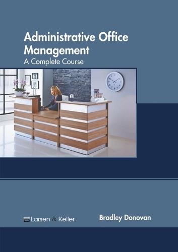 Administrative Office Management: A Complete Course