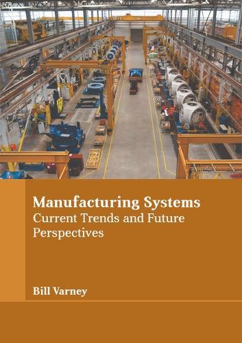 Manufacturing Systems: Current Trends and Future Perspectives