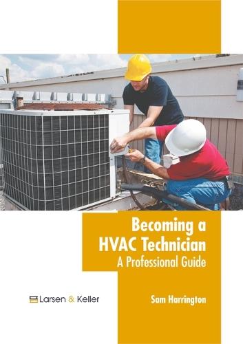 Becoming a HVAC Technician: A Professional Guide