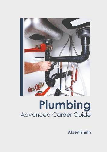 Plumbing: Advanced Career Guide