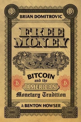 Free Money: Bitcoin and the American Monetary Tradition