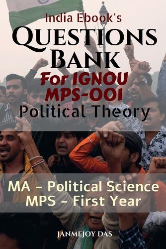 Questions Bank For IGNOU MPS-001 Political Theory: Useful for IGNOU MA - Political Science (MPS) First Year