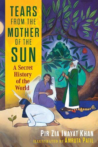 Tears from the Mother of the Sun: A Secret History of the World