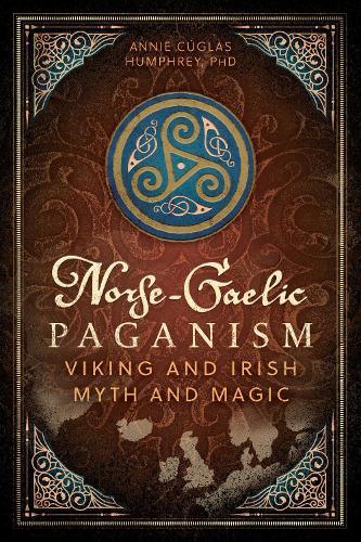 Norse-Gaelic Paganism: Viking and Irish Myth and Magic