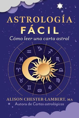 Astrología fácil: Cómo leer tu carta astral