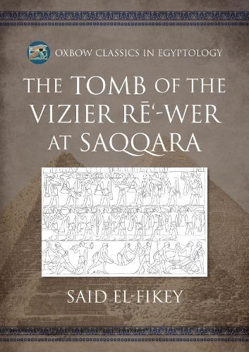 The Tomb of the Vizier Rē‘-wer at Saqqara