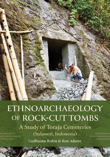 Ethnoarchaeology of Rock-cut Tombs: A Study of Toraja Cemeteries (Sulawesi, Indonesia)