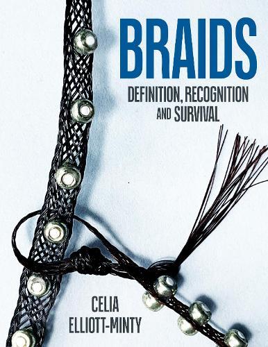 Braids: Definition, Recognition and Survival: A Practical Approach for Archaeologists Towards Understanding Braided Structures