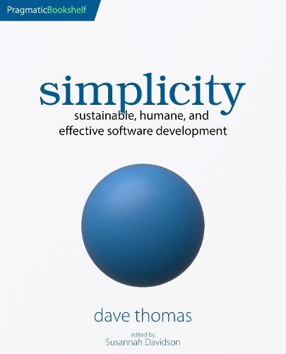 simplicity: sustainable, humane, and effective software development