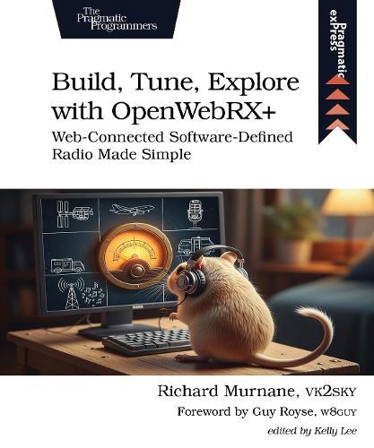 Build, Tune, Explore with OpenWebRX+: Web-Connected Software-Defined Radio Made Simple