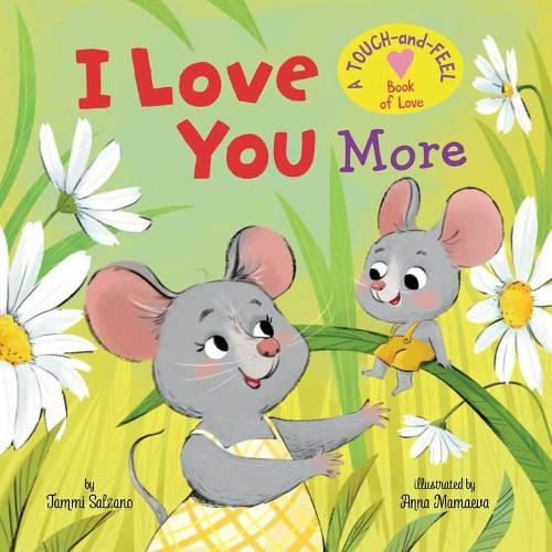 My First Touch and Feel: I Love You More