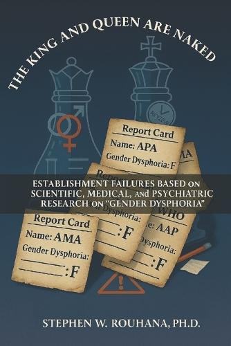 The King and Queen are Naked: Establishment Failures based on Scientific, Medical, and Psychiatric Research on ""Gender Dysphoria""