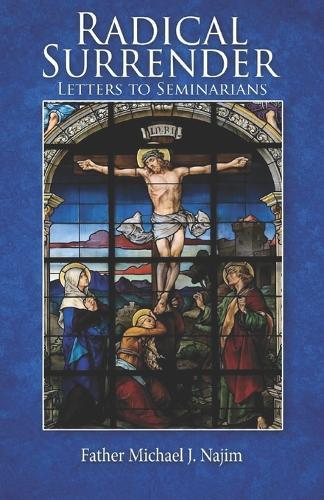 Radical Surrender: Letters to Seminarians