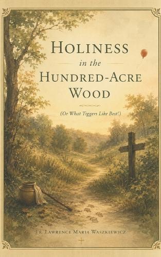 Holiness in the Hundred-Acre Wood (or What Tiggers Like Best!)