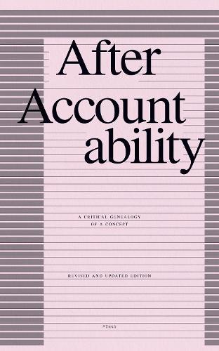 After Accountability: A Critical Genealogy of a Concept