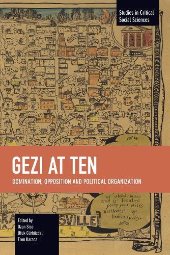 Gezi at Ten: Domination, Opposition and Political Organization
